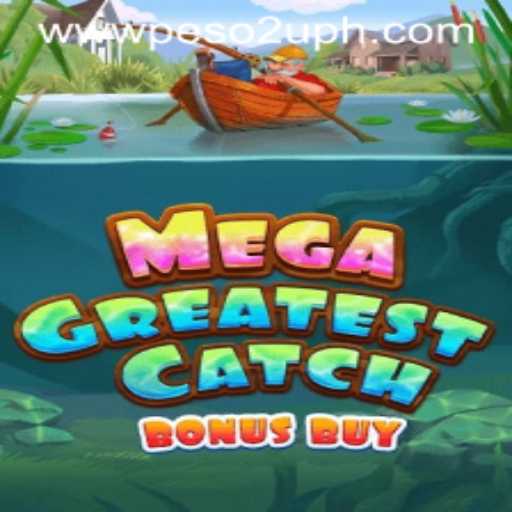 Dive into MegaGreatestCatchBonusBuy with Peso2U: An Ultimate Gaming Experience